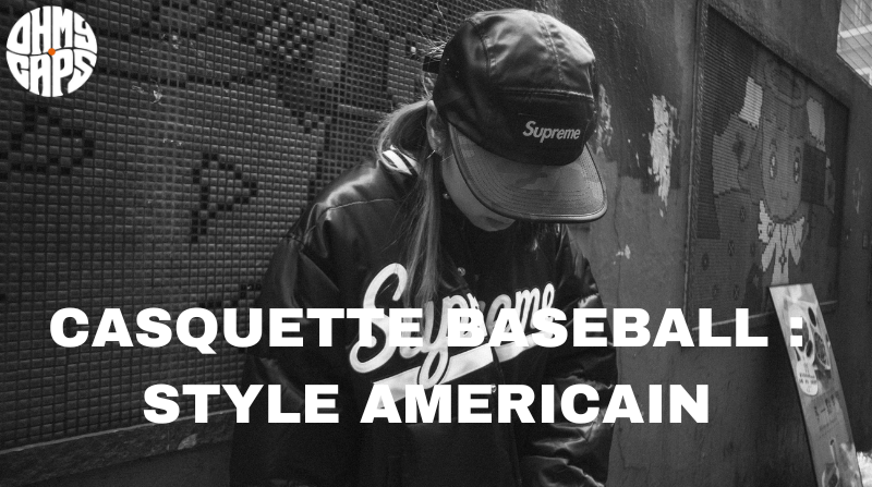 Casquette baseball : L'icône de la mode américaine à adopter