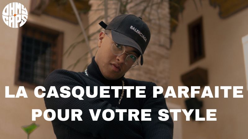 La casquette parfaite pour votre style