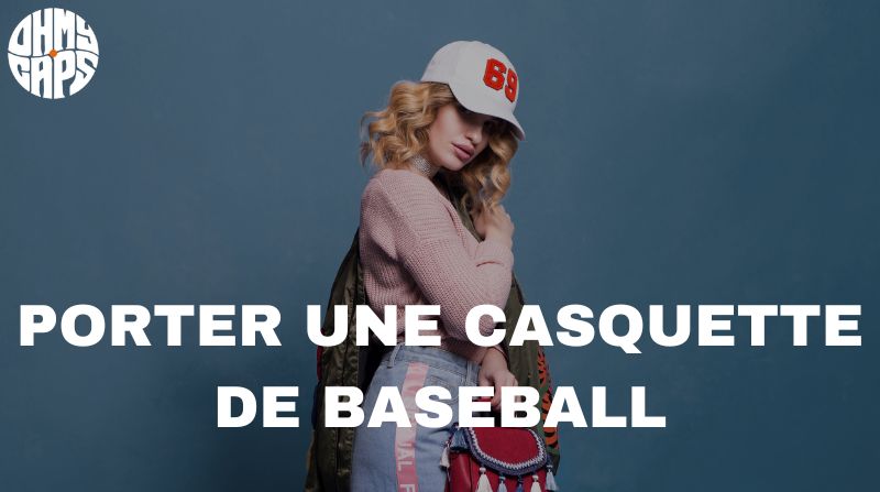 Comment porter une casquette de baseball