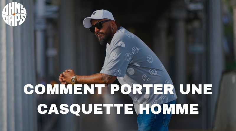 Comment porter une casquette homme