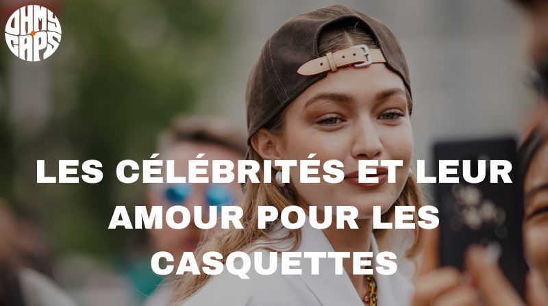 Les célébrités et leur amour pour les casquettes